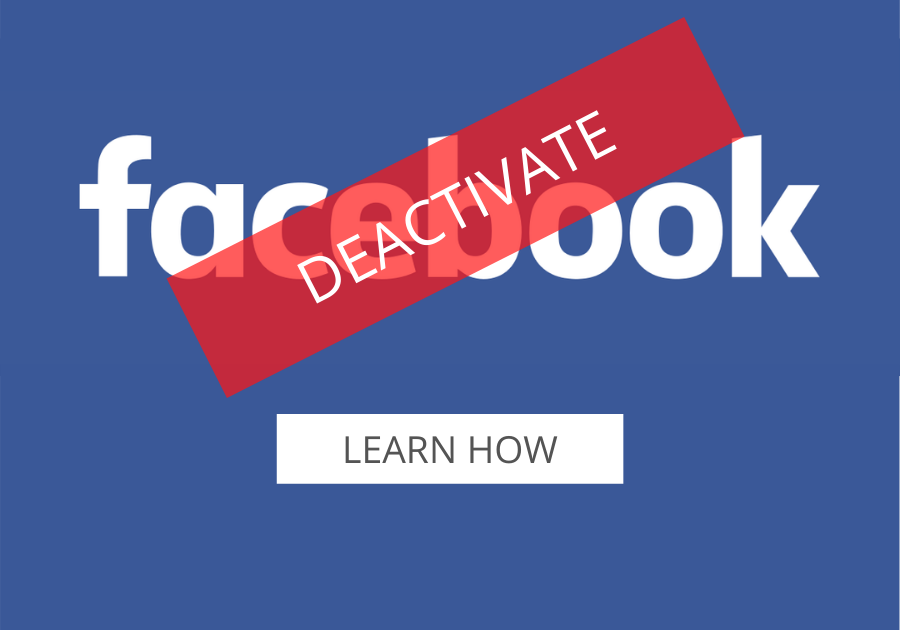DEACTIVATE your Facebook account