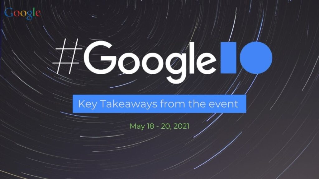 Google I/O Event 2021 - Key Updates - Header Image