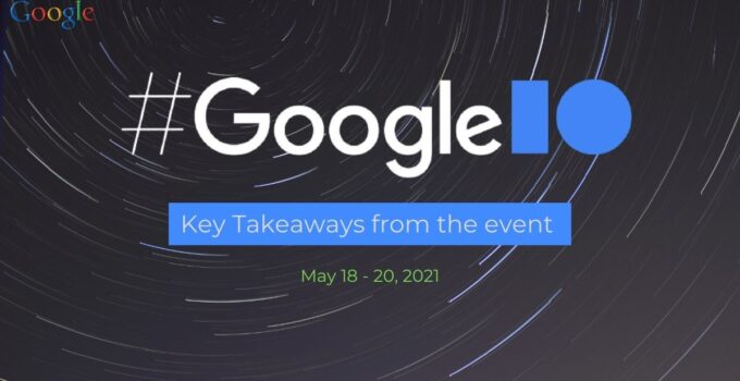 Google I/O Event 2021 - Key Updates - Header Image1